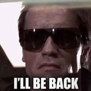 I’ll be back – Terminator (Arnold Schwarzenegger) – The Terminator
